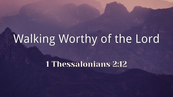 2022.10.16a Walking Worthy of the Lord - Logos Sermons