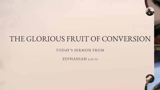 The Glorious Fruit Of Conversion