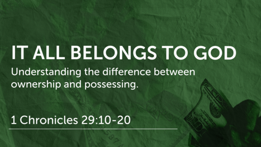 It All Belongs To God  (1 Chronicles 29:10-20)
