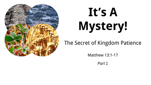 "It's a Mystery Series!" -- The Secret of Kingdom Patience (part 1) -- 10/16/2022