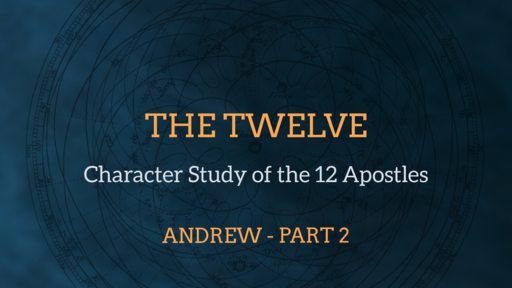 2022-03-06 SS (AH) - The Twelve #4 - Andrew, Pt 2
