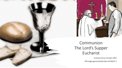 Communion - The Lord's Supper - Eucharist