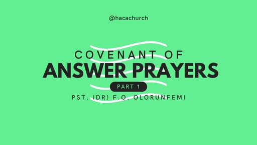 THE COVENANT OF ANSWER PRAYERS (PART 1)