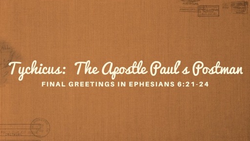 Tychicus: The Apostle Paul's Postman