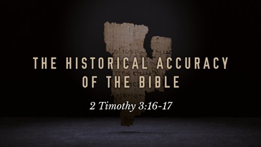 The Historical Accuracy of the Bible