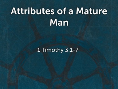 Sunday ServiceAttributes of a Mature MMan