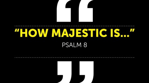 "How Majestic Is..."