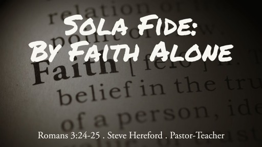 What Does “Sola Fide” Mean?