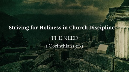 Striving for Holiness in Church Discipline: The Need