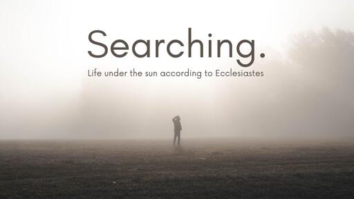 Searching: Life under the sun according to Ecclesiastes