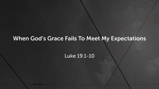 When God's Grace Fails To Meet My Expectations