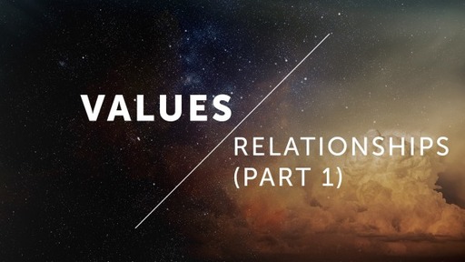 Values: Relationships (Part 1)