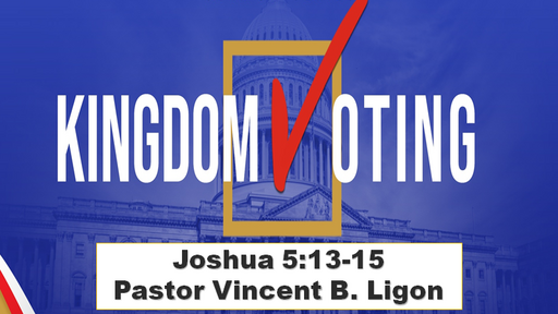 KINGDOM VOTING - PASTOR VINCENT B. LIGON