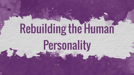 Rebuilding the Human Personality (2)