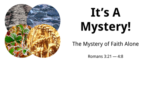 It's a Mystery! -- The Mystery of Faith Alone -- 10/30/2022