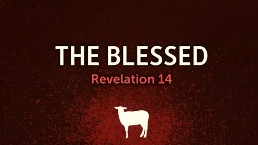 Revelation - The Blessed - Pastor Jeremy Stout Revelation - The Blessed - Pastor Jeremy Stout
