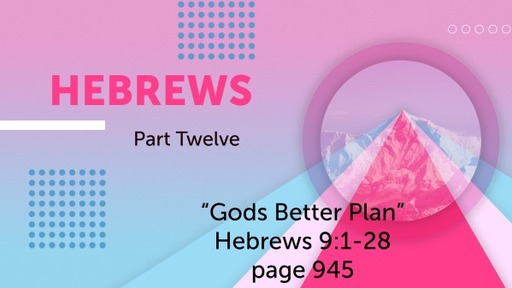 "God's Better Plan" Hebrews 9:1-28