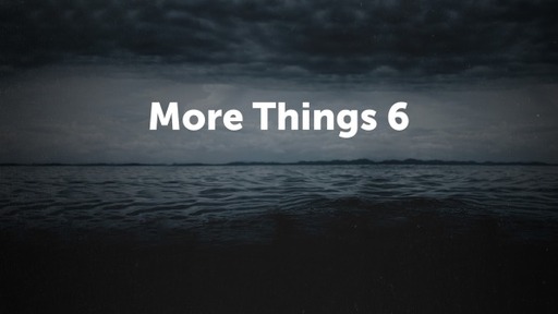 More Things 6