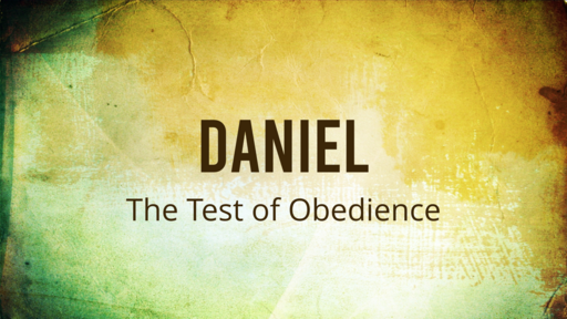 Daniel: The Test of Obedience