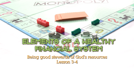 Elements Of A Healthy Financial System Pt. 3-4