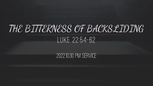 THE BITTERNESS OF BACKSLIDING