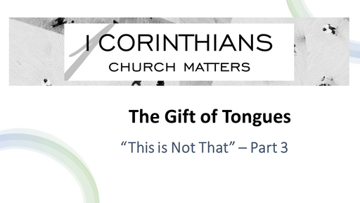 This is Not That - Part 3: The Gift of Tongues