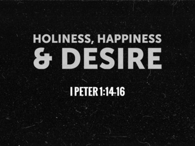Holiness, Happiness and Desire - Pastor David Kanski