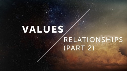 Values: Relationships (Part 2)