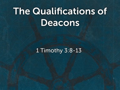 The Qualifications of Deacons