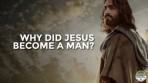 Why Did Jesus Become a Man?