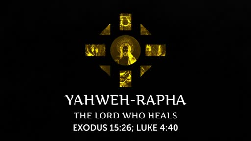 YAHWEH-RAPHA "The LORD Who Heals"