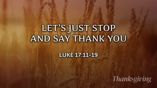 Let's Just Stop And Say Thank You