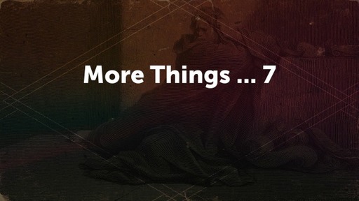 More Things ... 7