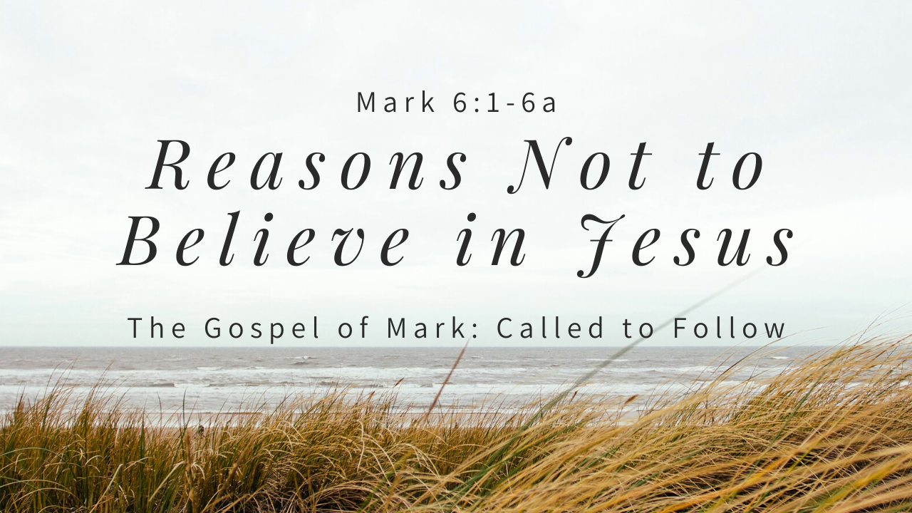Reasons Not To Believe In Jesus Mark 6 1 6a Logos Sermons reasons-not-to-believe-in-jesus-mark-6-1-6a-logos-sermons