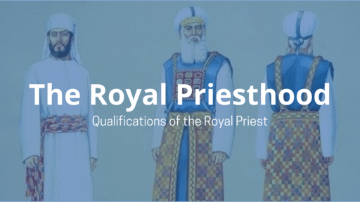 The Royal Priesthood Pt. 3