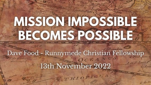 13th November 2022 All Age Service - Dave Food - Mission Impossible becomes possible