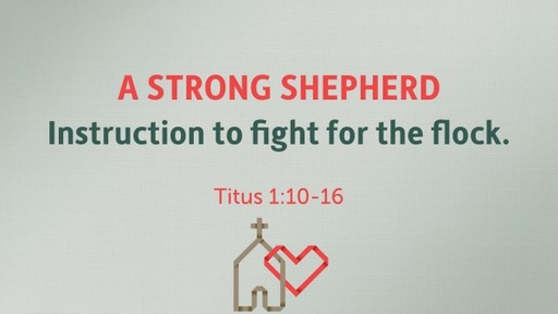 (Titus 007) A Strong Shepherd