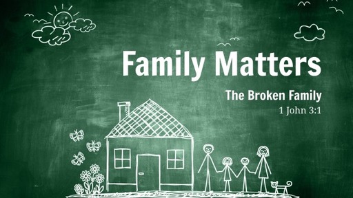 Family Matters - wk3 - The Broken Family
