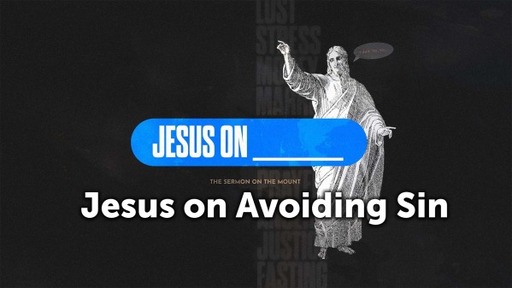 Jesus on Avoiding Sin