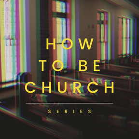 How To Be Church