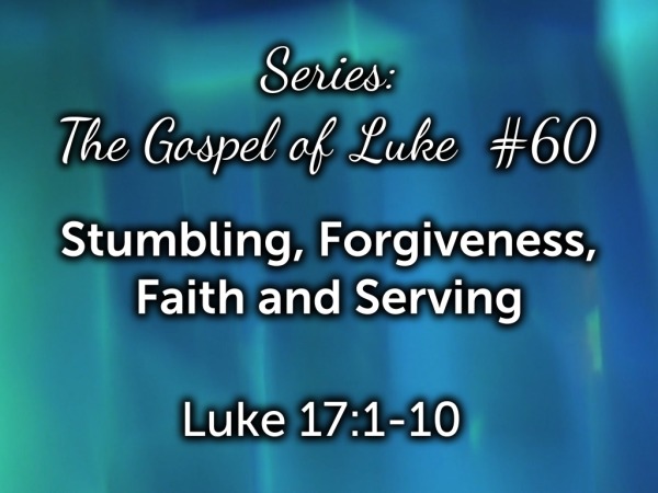 lesson-60-stumbling-forgiveness-faith-and-serving-logos-sermons