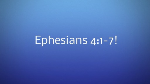 Ephesians 4: 1-7