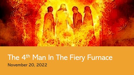 The Fourth Man In The Fire Sermon The 4th Man in the Fiery Furnace - Logos Sermons