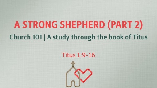(Titus 008) A Strong Shepherd (Part 2)