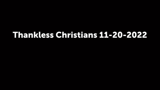 Thankless Christians 11-20-2022