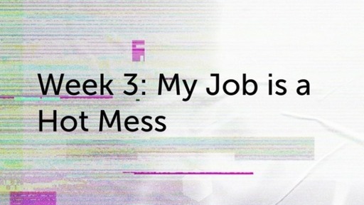 Week 3: My Job is a Hot Mess