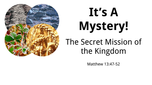 It's a Mystery! -- The Secret Mission of the Kingdom -- 11/20/2022