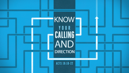 Acts 18:18-22 • Know Your Calling And Direction