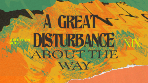 Acts 19:23-41 • A Great Disturbance About The Way