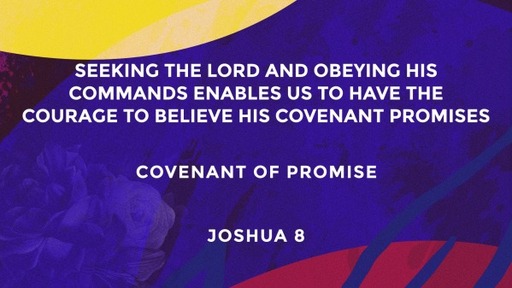 Seeking the Lord and obeying his commands enables us to have the courage to believe his covenant promises